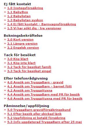 Sida 13 E-postmallar Under A-Ö på Rådgivarsajten hittar du alla mallar. Det är viktigt att vi i vår säljkanal använder en med Trygg-Hansa gemensam kommunikationsstil.