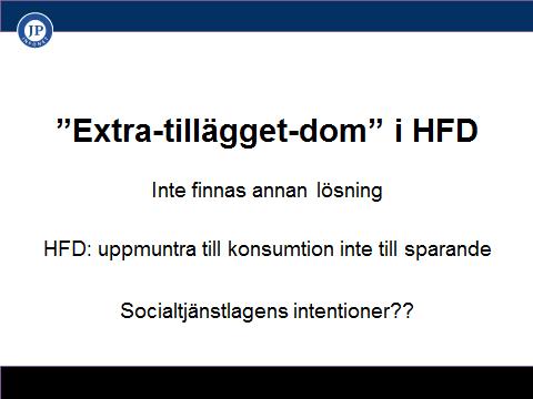 Extra-tillägget, HFD-dom Inte finnas annan lösning HFD påstår att det inte är möjligt att bortse från tillgångar: För att principen för socialbidrag ska kunna upprätthållas gentemot dem som gör sitt