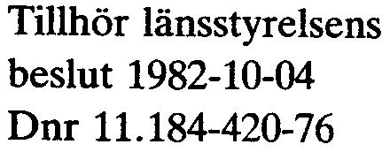 ., -...~.-.i. I... ". ~ i,1 -,.,~: ; ;;..'w.! BILAGAl Tillhör länsstyrelsens beslut 1982-10-04 D nr 11.184-420-76 Orienteringskarta "\1.,.-" -) \o /,."'- ' r,-"~" I ;...',.-,.",,/,"' i '.