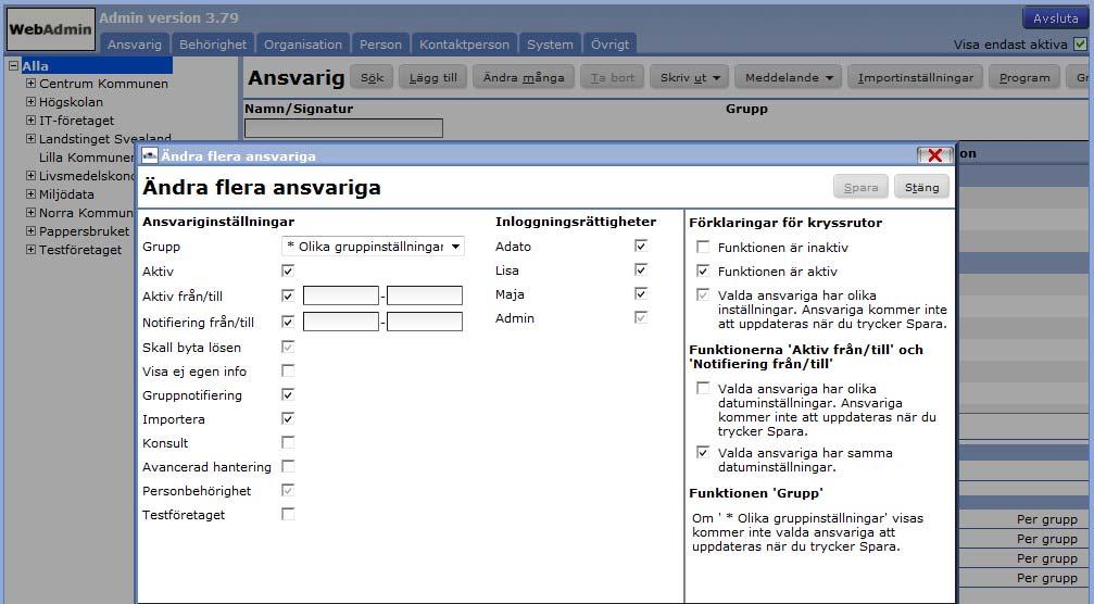 Skriv ut en lista över ansvariga Välj Skriv ut för att skriva ut en lista över Ansvariga (klicka på pilen bredvid för att välja utskriftsformat), för den organisationsdel som du valt att visa.