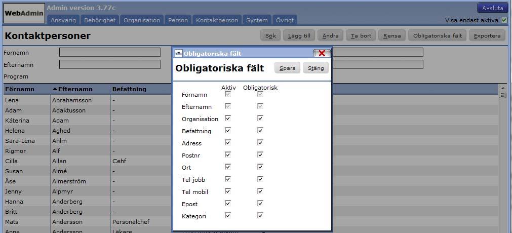 Fliken Kontaktperson Du kan du lägga till nya kontaktpersoner inne i Adato, men administration av Kontaktpersoner sker i Admin.