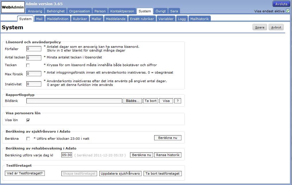 Fliken System System Med funktionen System kan du: Hantera inställningar kring lösenordspolicy.
