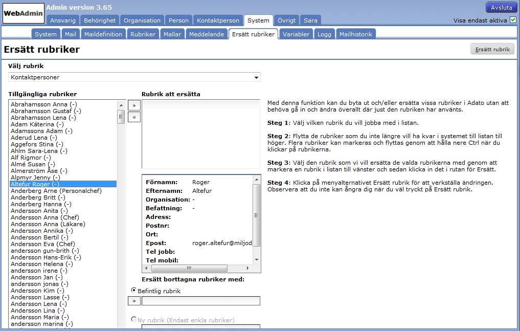 Variabler Systemvariabler för Adato/Lisa/Maja/Sara bör ställas in i samverkan med IT avdelningen och/eller Miljödata.