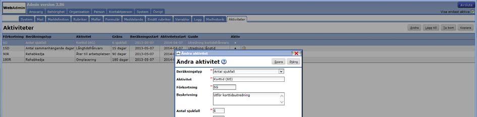 Aktiviteter i processkedjan Processkedjan och dess aktiviteter kan ställas in här. De ligger inaktiva med förberedda.