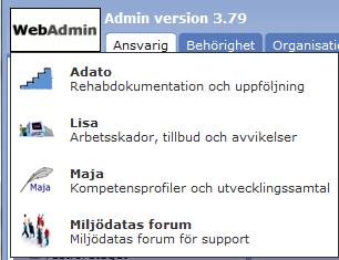 Om Admin programmet Admin-programmet används för styrning och administration av följande produkter: Adato Lisa Maja Sara Klicka på Webadmin-symbolen längst uppe i vänstra hörnet för att skifta mellan
