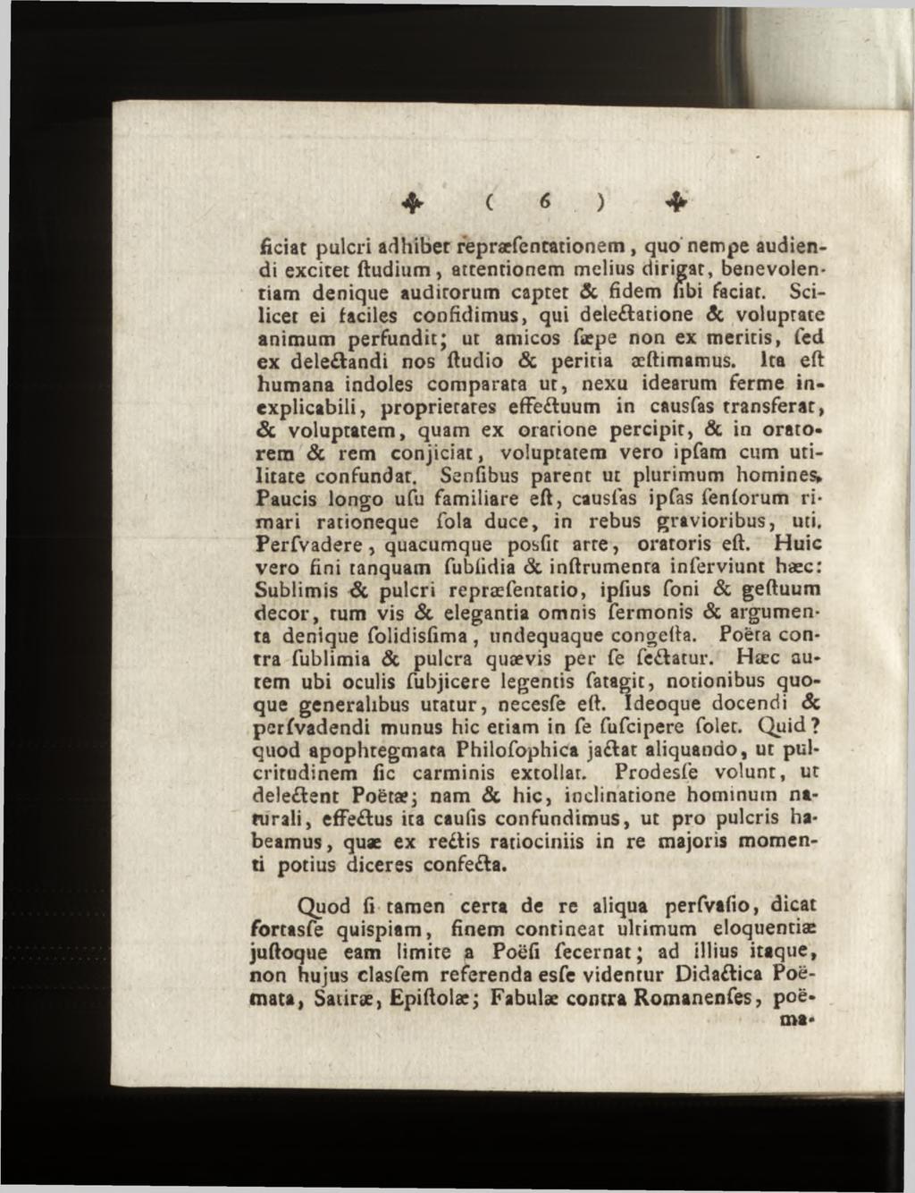ficiat pulcri adhiber repræfencationem, quo nempe audiendi excitet ftudium, attentionem melius dirigat, benevolentiam denique auditorum captet & fidem fibi faciat.