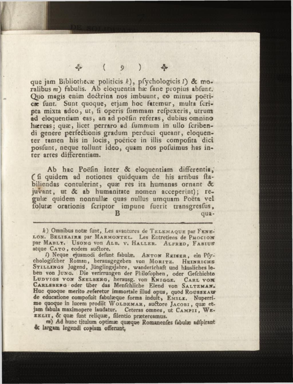 que jam Bibliothecae politicis k ), pfychologicis J) ôc moralibus rrï) fabulis. Ab eloquentia hæ fane piopius abfunt. Quo magis enim do&rina nos imbuunt, eo minus poeticae funt.