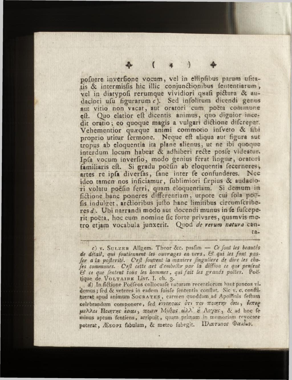 pofuere invcrßone vocum, vel in ellipftbus parum ufuatis & intermisfis hic illic conjun&ionibus feutentiarum, vel in diatypofi rerumque vividiori qwafi pi&urn <Sc audaciori ufu figurarum c).