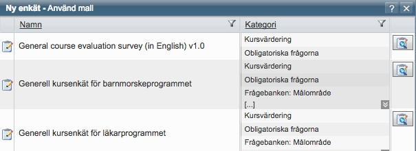 Välj en mall: Generell kursenkät för läkarprogrammets studentvalda kurser (SVK) Du ser en lista med alla mallar som du har tillgång till på bilden nedan.