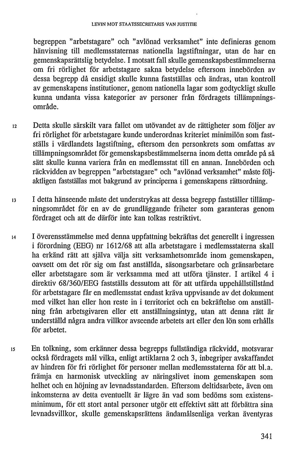 LEVIN MOT STAATSSECRETARIS VAN JUSTITIE begreppen "arbetstagare" och "avlönad verksamhet" inte definieras genom hänvisning till medlemsstaternas nationella lagstiftningar, utan de har en