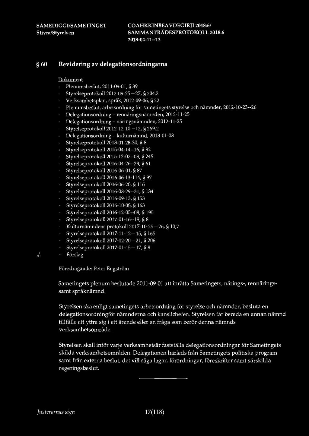 SÅMEDIGGl/SAMETINGET 60 Revidering av delegationsordningarna - Plenumsbeslut, 2011-09-01, 39 Styrelseprotokoll 2012-09-25-27, 204.