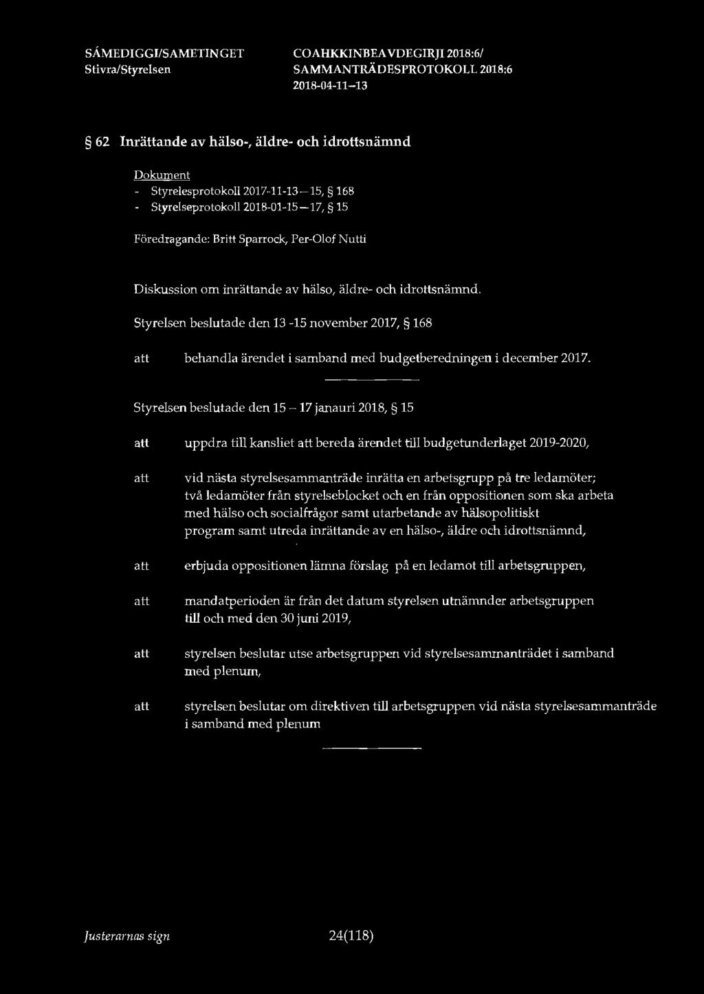 2018-04-11-13 62 Inrättande av hälso-, äldre- och idrottsnämnd - Styrelesprotokoll 2017-11-13-15, 168 - Styrelseprotokoll 2018-01-15-17, 15 Föredragande: Britt Sparrock, Per-Olof Nutti Diskussion om