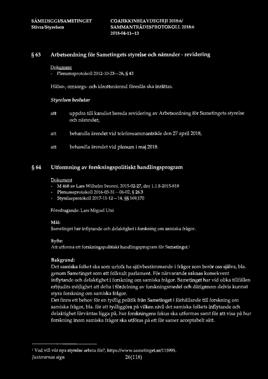 63 Arbetsordning för Sametingets styrelse och nämnder - revidering - Plenumsprotokoll 2012-10-23-26, 43 Hälso-, omsorgs- och idrottsnämnd föreslås ska inrättas.