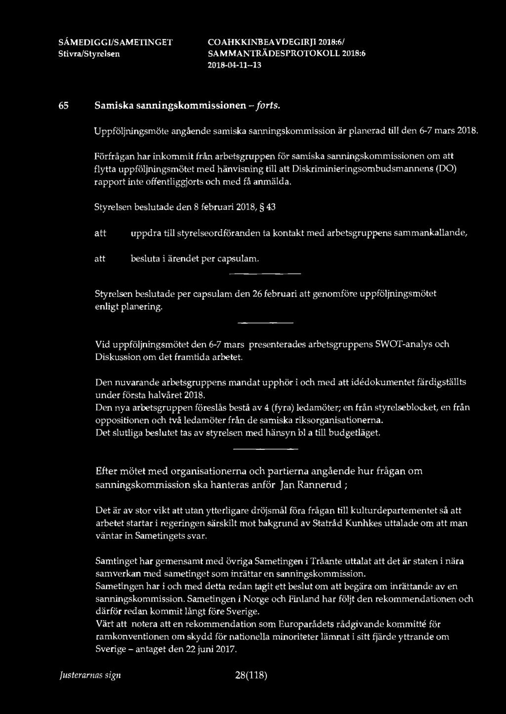 65 Samiska sanningskommissionen - forts. Uppföljningsmöte angående samiska sanningskommission är planerad till den 6-7 mars 2018.