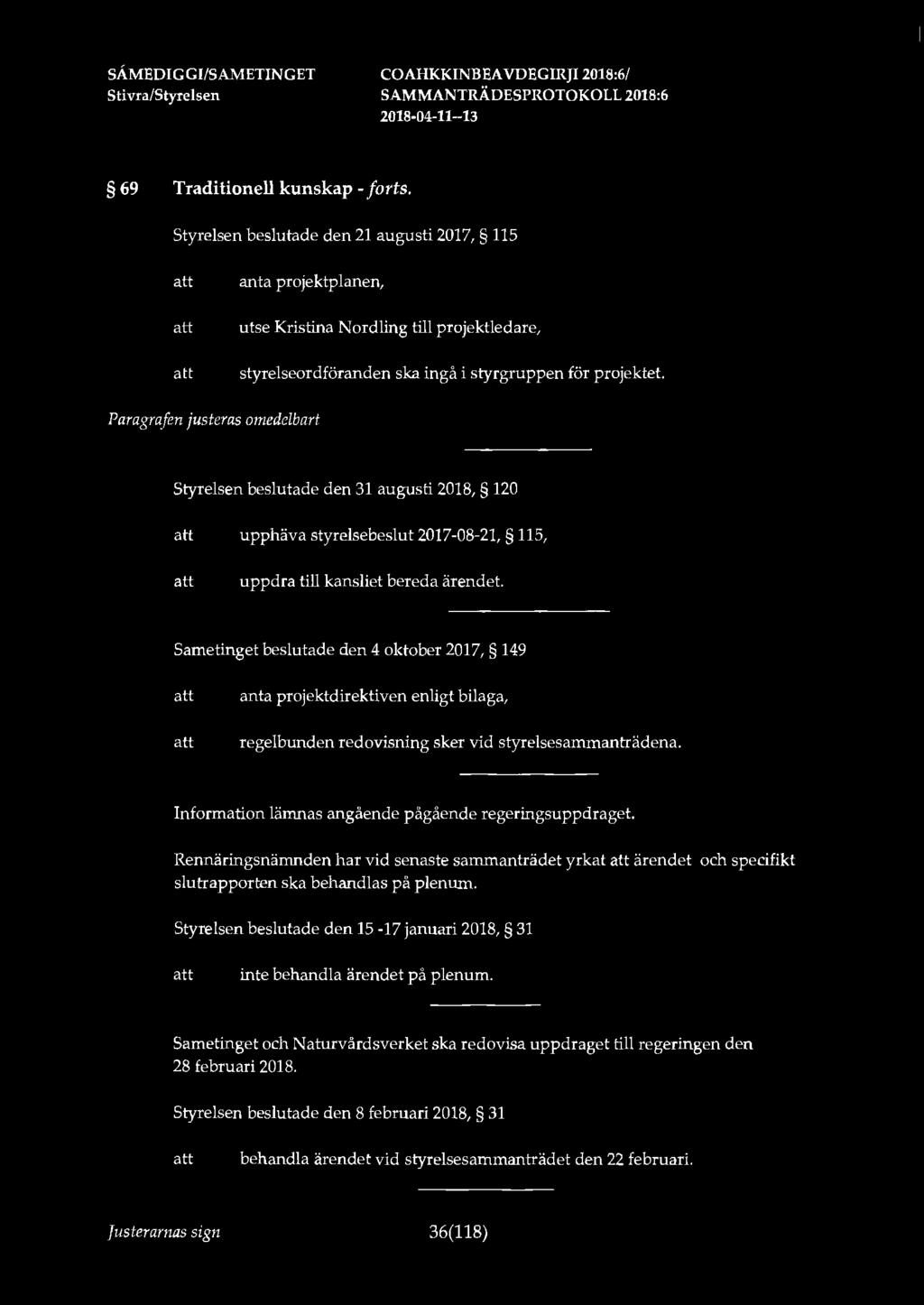 SÅMEDIGGl/SAMETINGET Sti vra/styrelsen 69 Traditionell kunskap - forts.