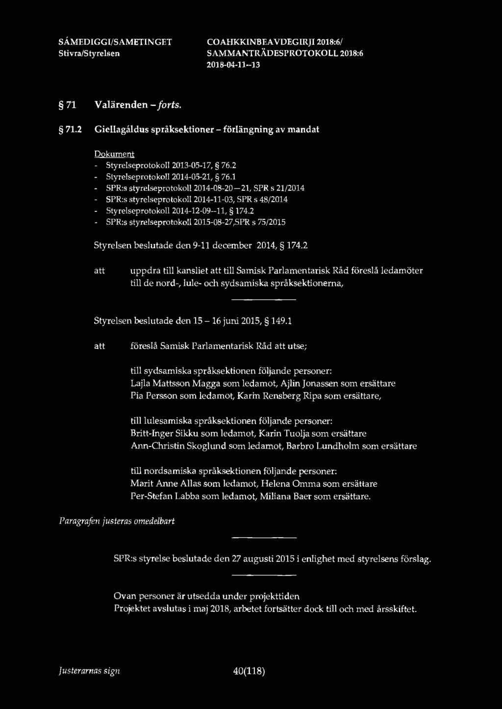 SÅMEDIGGl/SAMETINGET 71 Valärenden - forts. 71.2 Giellagåldus språksektioner - förlängning av mandat - Styrelseprotokoll 2013-05-17, 76.2 Styrelseprotokoll 2014-05-21, 76.