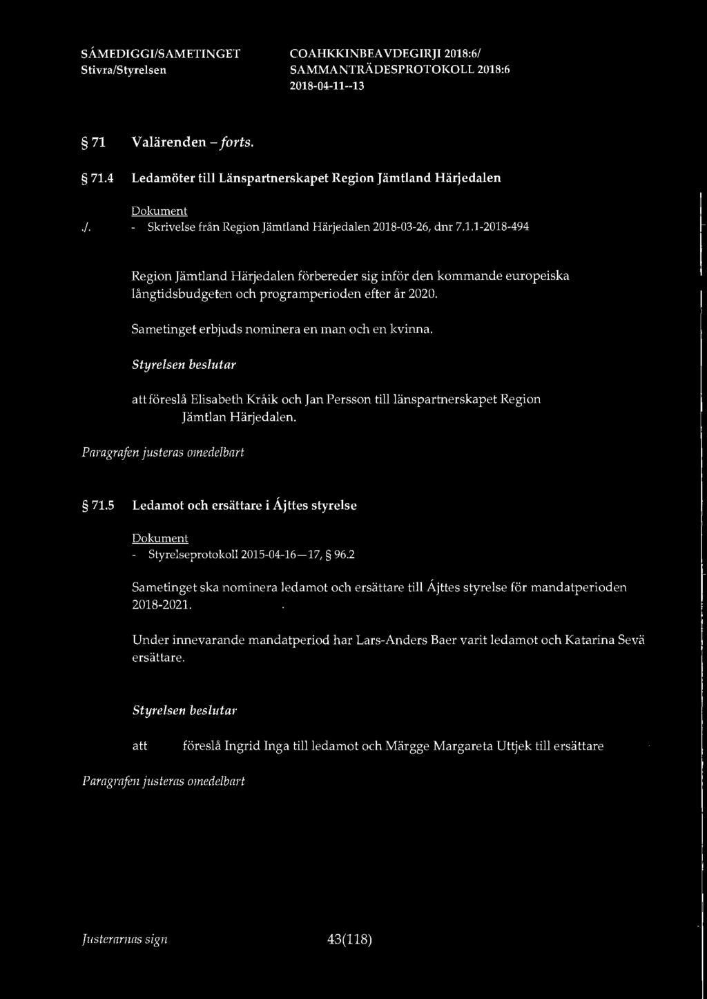 5 Ledamot och ersättare i Åjttes styrelse - Styrelseprotokoll 2015-04-16-17, 96.2 Sametinget ska nominera ledamot och ersättare till Åjttes styrelse för mandatperioden 2018-2021.