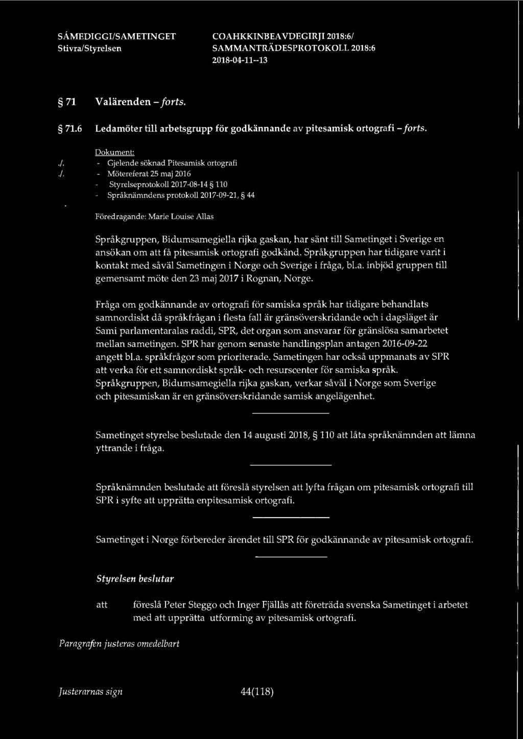 71 Valärenden - forts. 71.6 Ledamöter till arbetsgrupp för godkännande av pitesamisk ortografi - forts. :./.