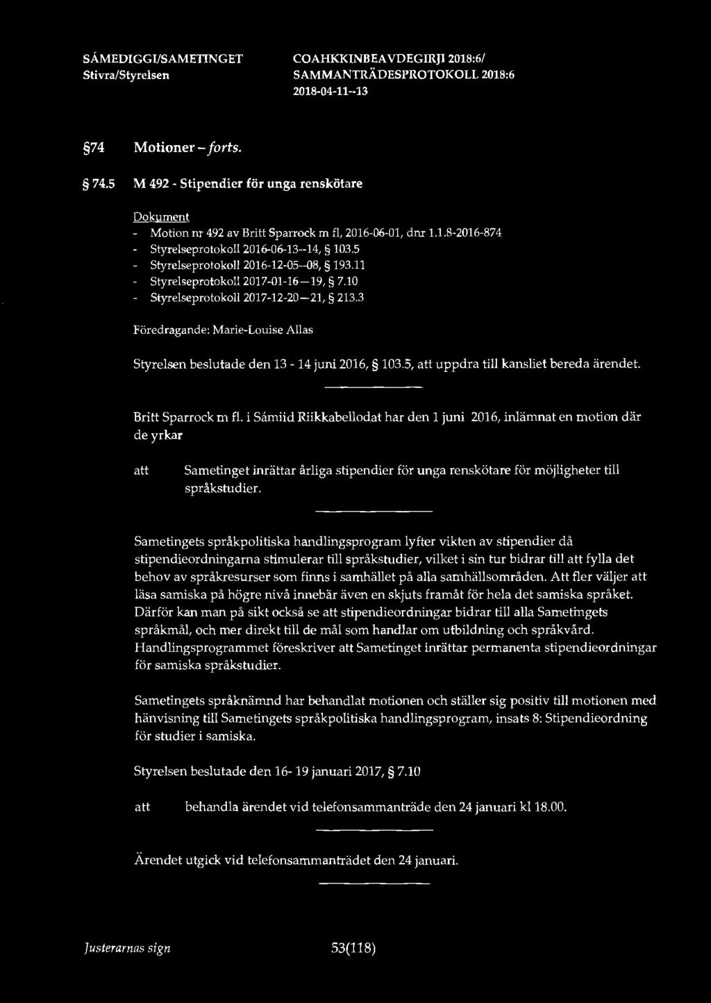 74 Motioner-forts. 74.5 M 492 - Stipendier för unga renskötare - Motion nr 492 av Britt Sparrock m fl, 2016-06-01, dnr 1.1.8-2016-874 - Styrelseprotokoll 2016-06-13--14, 103.