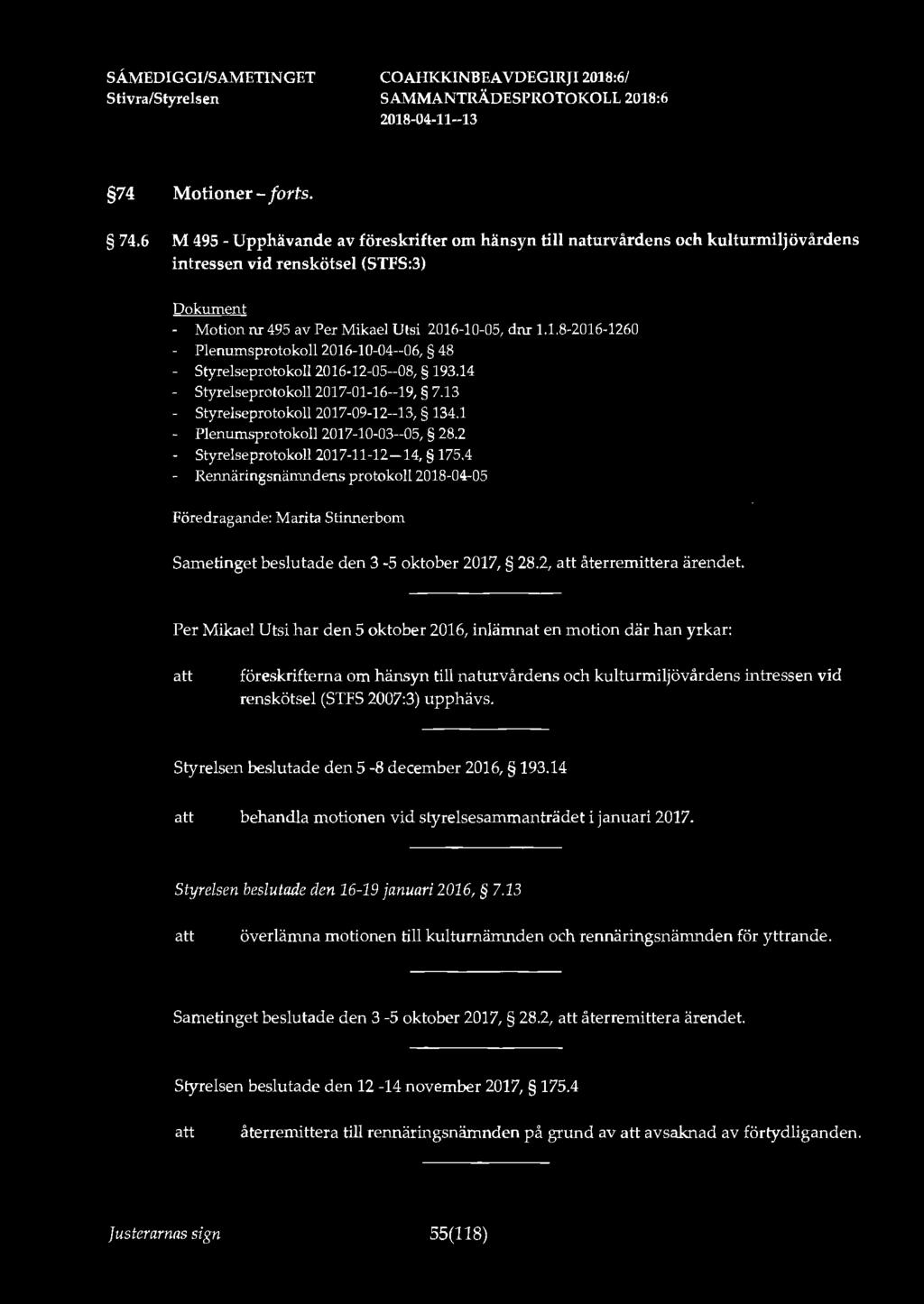 74 Motioner-forts. 74.6 M 495 - Upphävande av föreskrifter om hänsyn till naturvårdens och kulturmiljövårdens intressen vid renskötsel (STFS:3) - Motion nr 495 av Per Mikael Utsi 2016