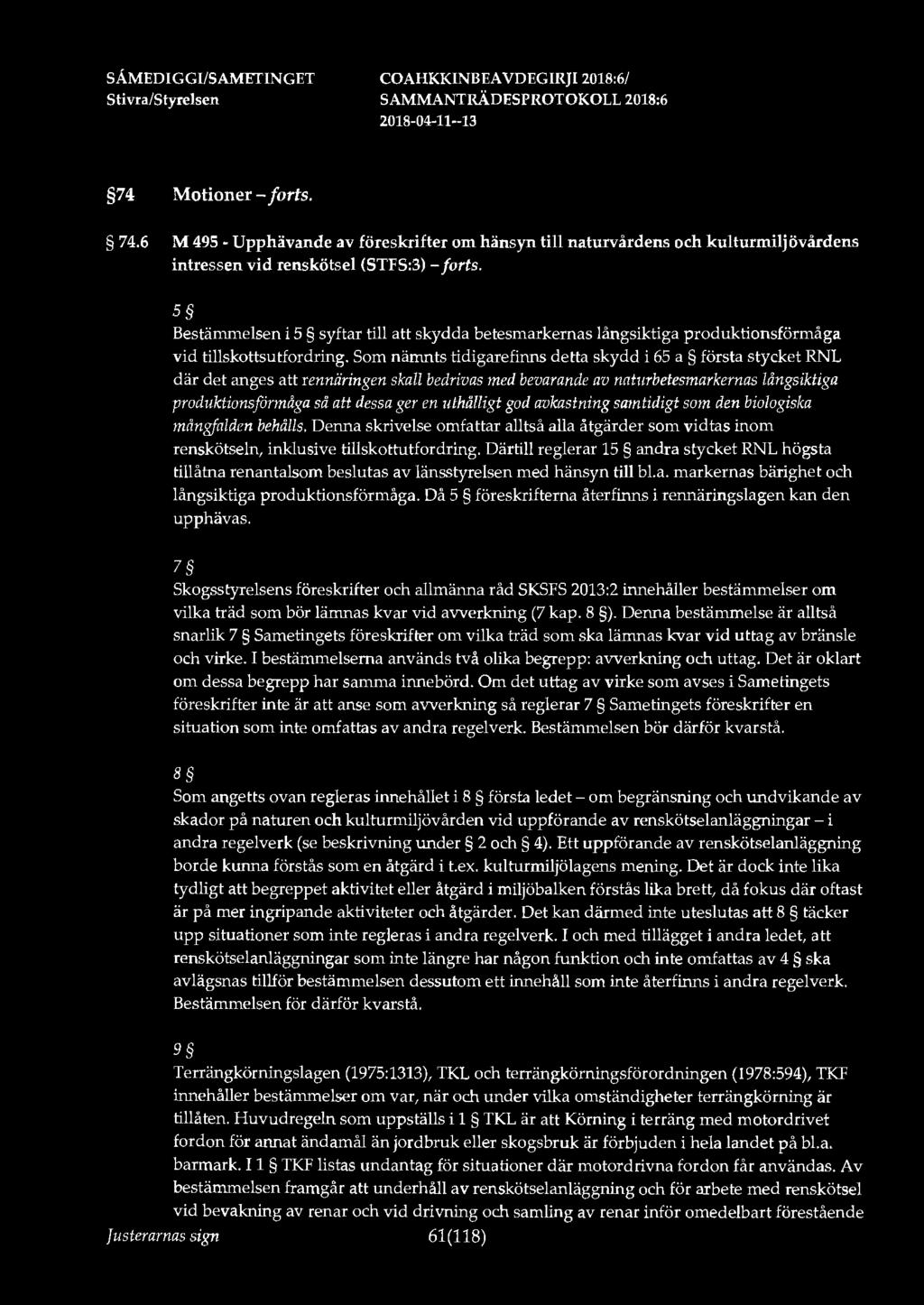 74 Motioner-forts. 74.6 M 495 - Upphävande av föreskrifter om hänsyn till naturvårdens och kulturmiljövårdens intressen vid renskötsel (STFS:3) - forts.