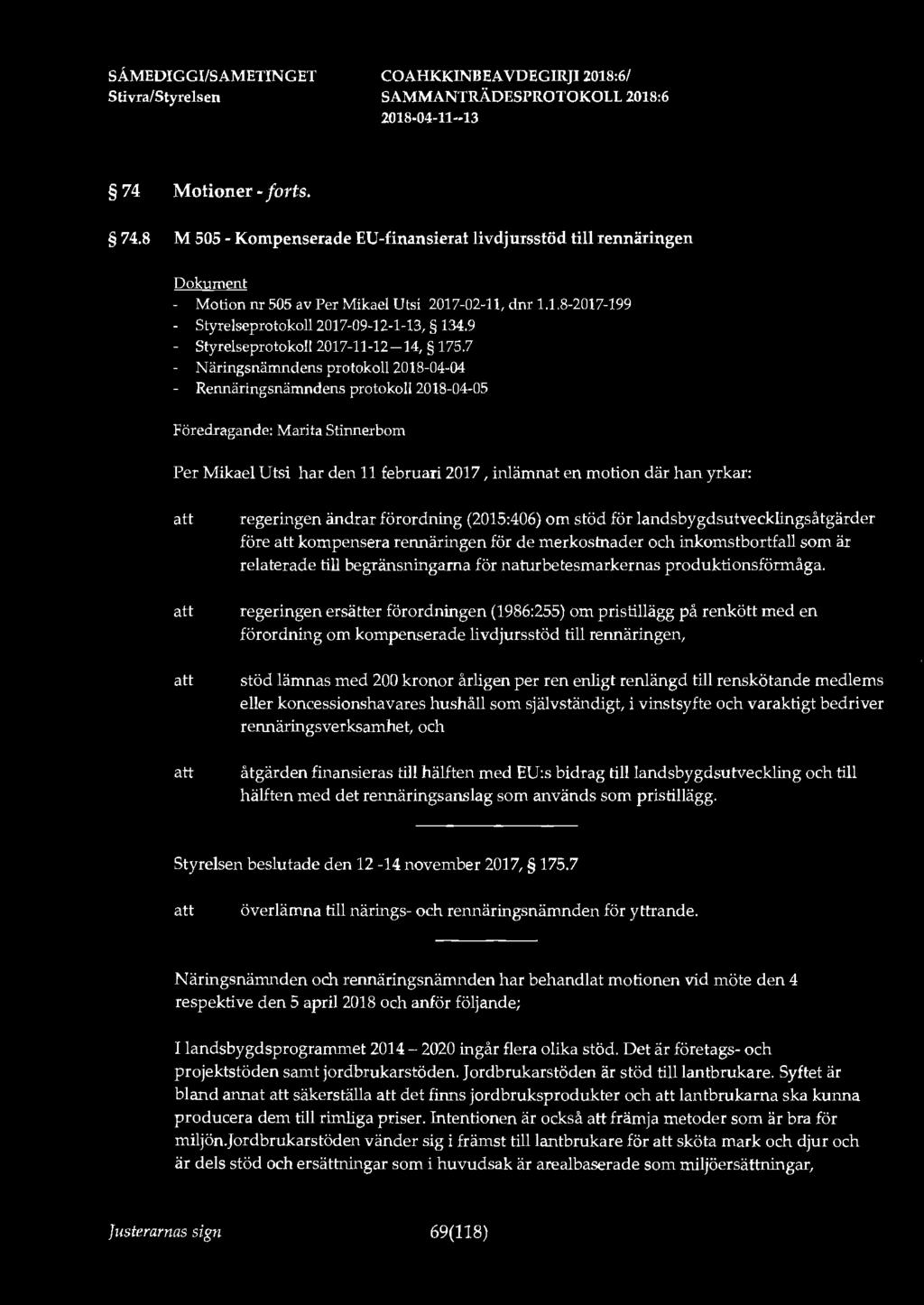 7 4 Motioner - forts. 74.8 M 505 - Kompenserade EU-finansierat livdjursstöd till rennäringen - Motion nr 505 av Per Mikael Utsi 2017-02-11, dnr 1.1.8-2017-199 - Styrelseprotokoll 2017-09-12-1-13, 134.