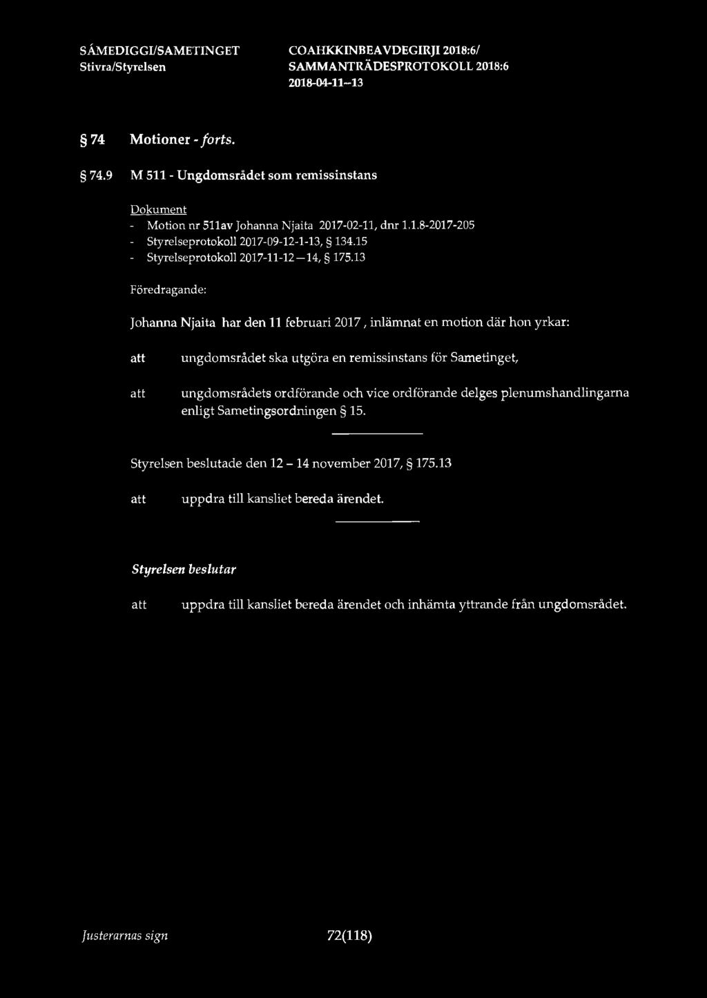 SÅMEDIGGIISAMETINGET 74 Motioner-forts. 74.9 M 511- Ungdomsrådet som remissinstans - Motion nr Sllav Johanna Njaita 2017-02-11, dm 1.1.8-2017-205 - Styrelseprotokoll 2017-09-12-1-13, 134.