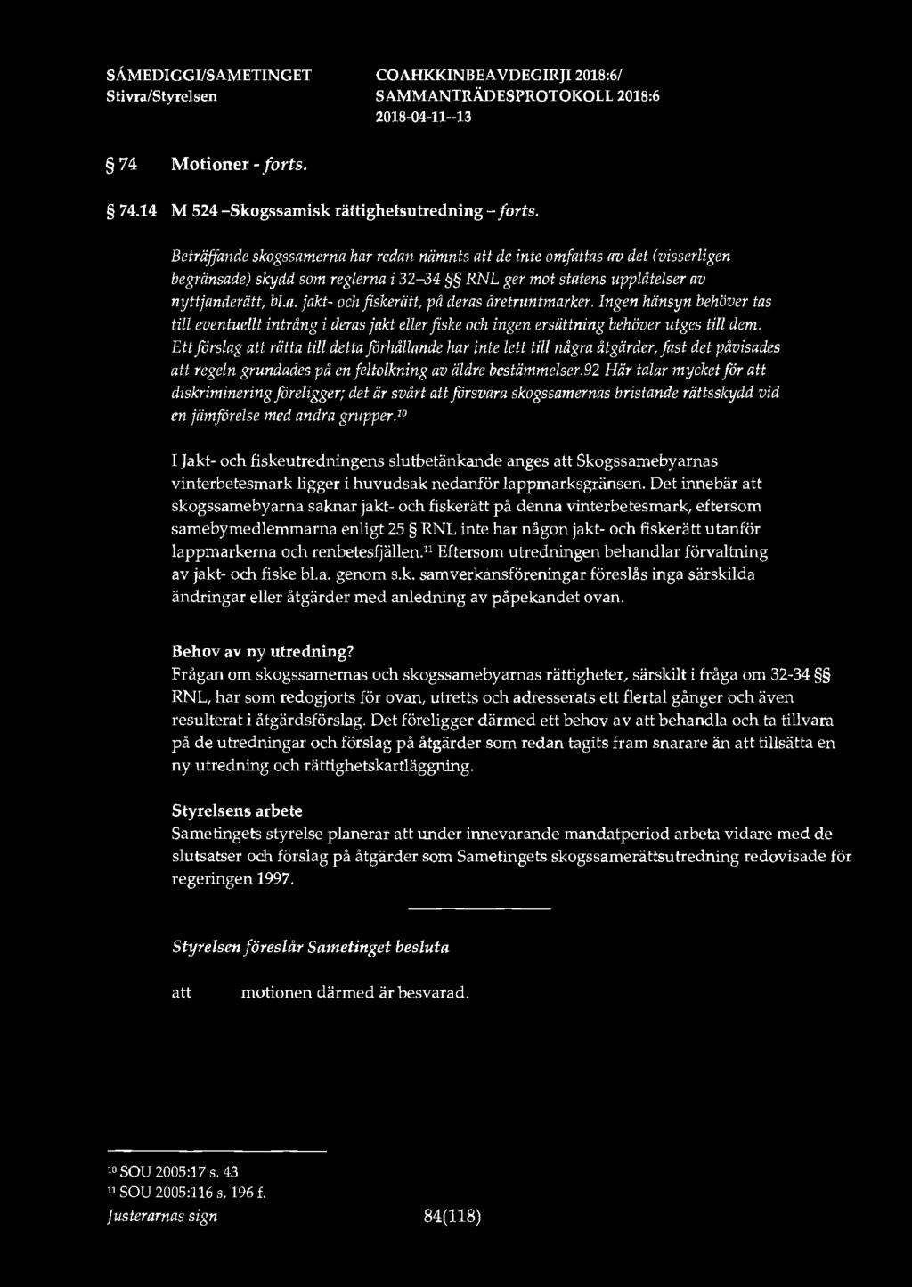SÅMEDIGGl/SAMETINGET 74 Motioner- forts. 74.14 M 524 -Skogssamisk rättighetsutredning - forts.