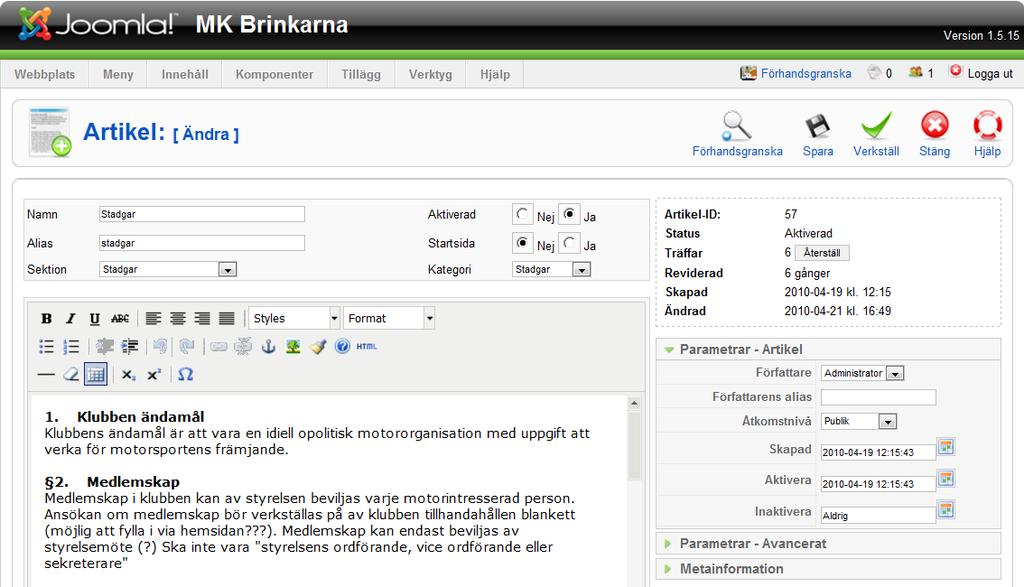 Vid publicering av en artikel behöver användaren inte ha någon stor datorvana. Funktionerna i Joomla har de flesta funktionerna som ett ordbehandlingsprogram har t.ex.