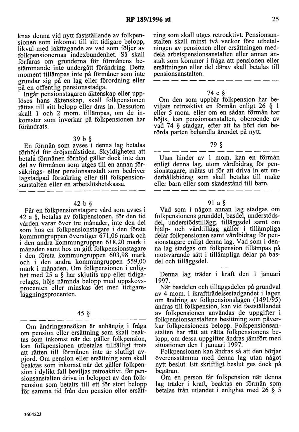 RP 189/1996 rd 25 knas denna vid nytt fastställande av folkpensionen som inkomst till sitt tidigare belopp, likväl med iakttagande av vad som följer av folkpensionernas indexbundenhet.