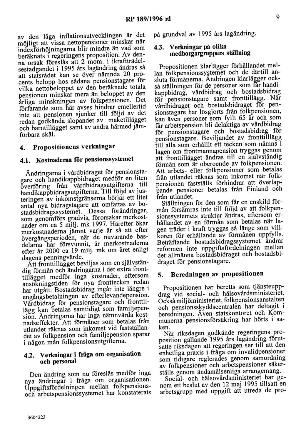 RP 189/1996 rd 9 av den låga inflationsutvecklingen är det möjligt att vissa nettopensioner minskar när indexförhöjningarna blir mindre än vad som beräknats i regeringens proposition.