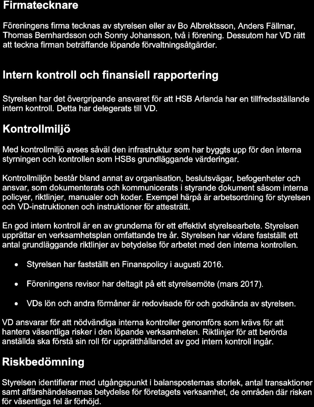 Firmatecknare Föreningen firma teckna av tyreen eer av B Abrektn, Ander Fämar, Thma Bernhardn ch Snny Jhann, två i förening. Deutm har VD rätt att teckna firman beträffande öpande förvatningåtgärder.