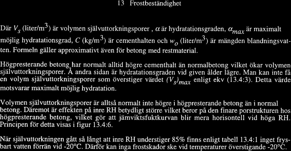 l3 Frstbeständighet Där V, (liter/m3) är vlymen självuttrkningsprer, ø är hydratatinsgraden, umaxär maximalt möjlig hydratatinsgrad, C (kg/m3) är cementhalten ch w(literlm3) är mängden