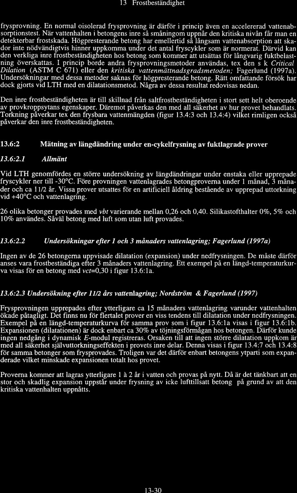 13 Frstbeständighet frysprvning. n nrmal islerad frysprvning är därför i princip även en accelererad vattenabsrptinstest.
