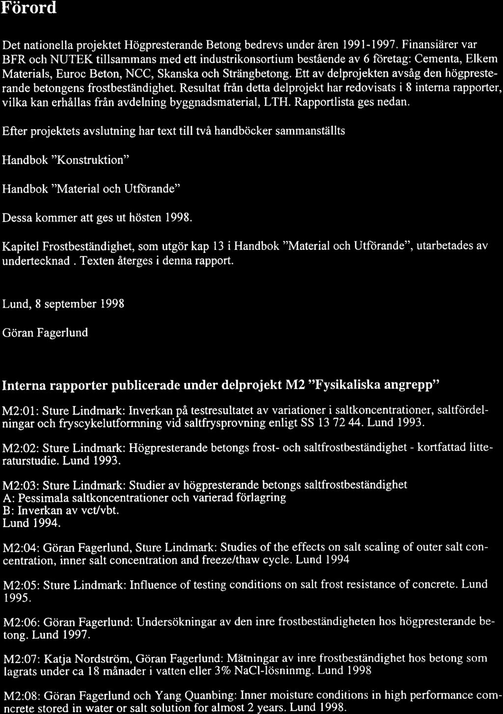 Förrd Det natinella prjektet Högpresterande Betng bedrevs under åren 1991-1997.