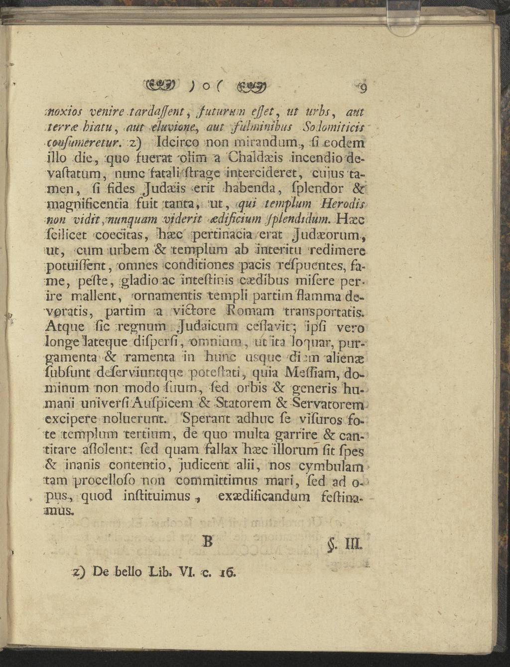 J o f 9 noxios venire tardajjent, futurum ejjet, «/ Urbs, ant iterrae hiatu, aut eluvione, fulminibus Soåomiticis tmfumeretur. z) Idcirco non mirandum;, fi eodem illo die,.