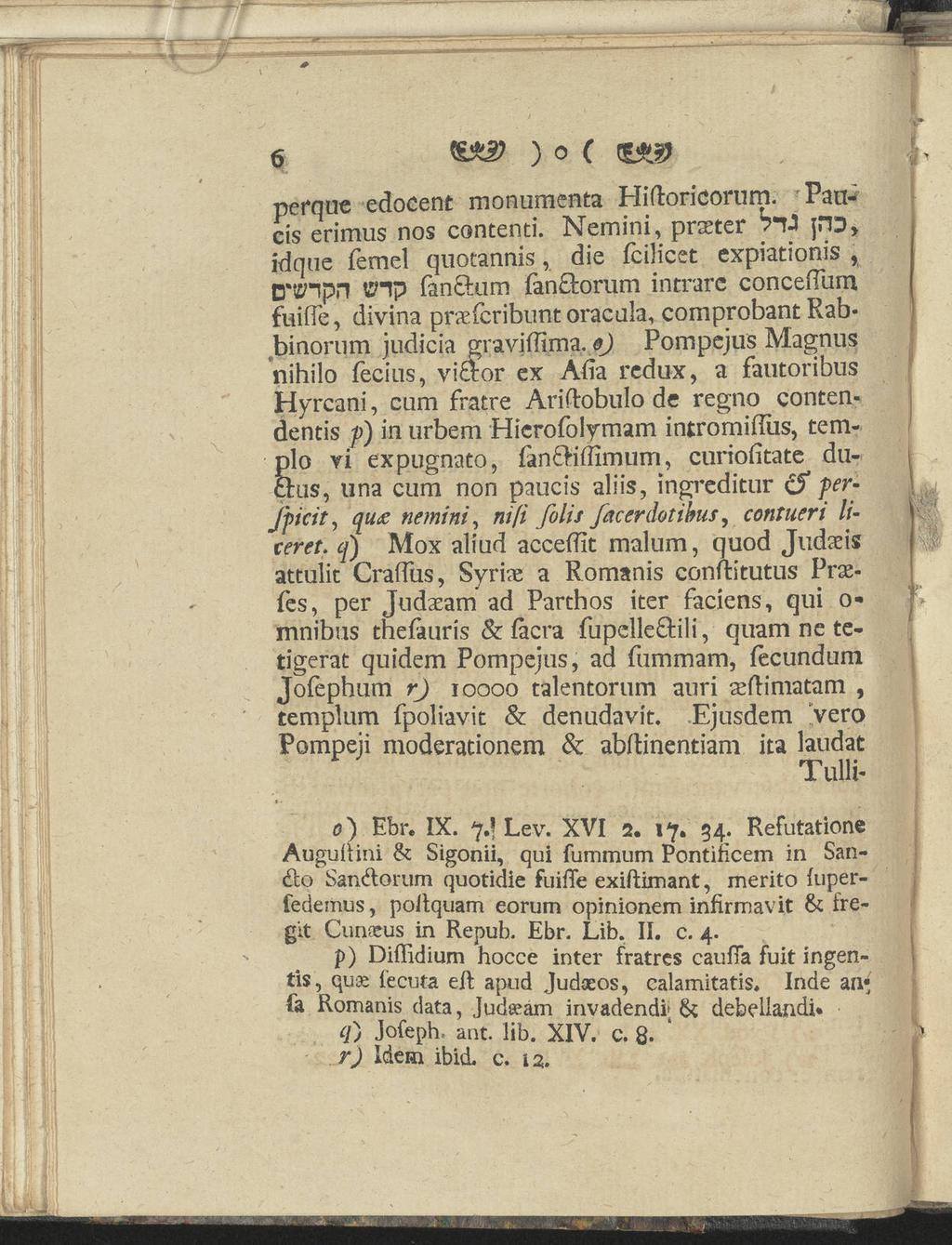 6 ) o C perque edocent monumenta Hiftoricorum. Pancis erimus nos contenti.