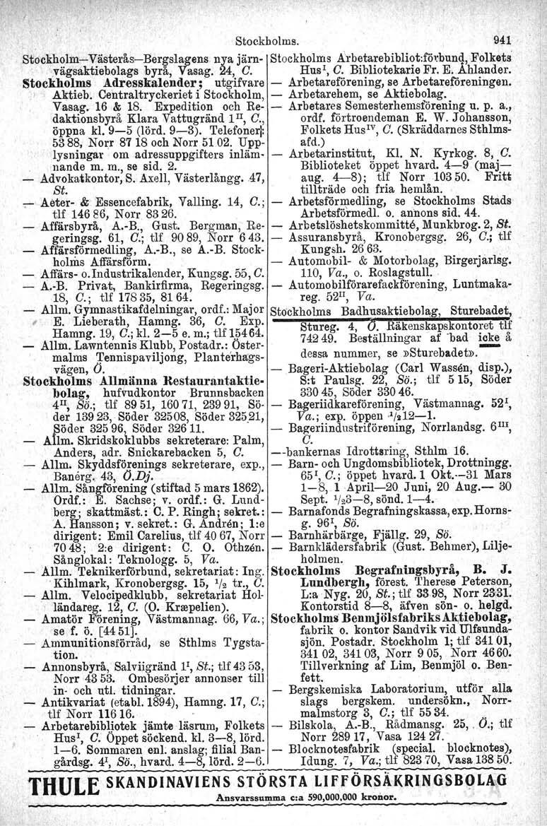 , Siockh()lm,.,.o.Viisterås-Bergslagens. nya järn- Stockholms A'rbetarebibliot:föl'bun(!,Fplke~s ", : ;vägsaktiebolags byrå, Vasag.?4, C, Hus ', C, Bibliotekarie Fr, K Ahlander.