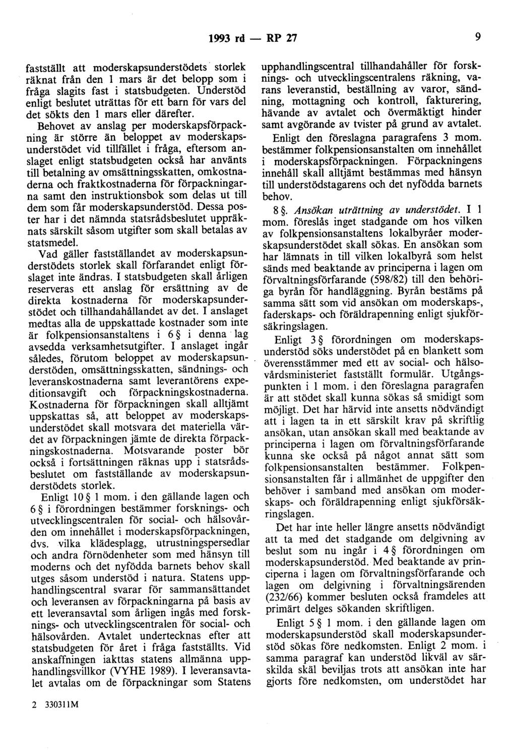 1993 rd - RP 27 9 fastställt att moderskapsunderstödets storlek räknat från den l mars är det belopp som i fråga slagits fast i statsbudgeten.