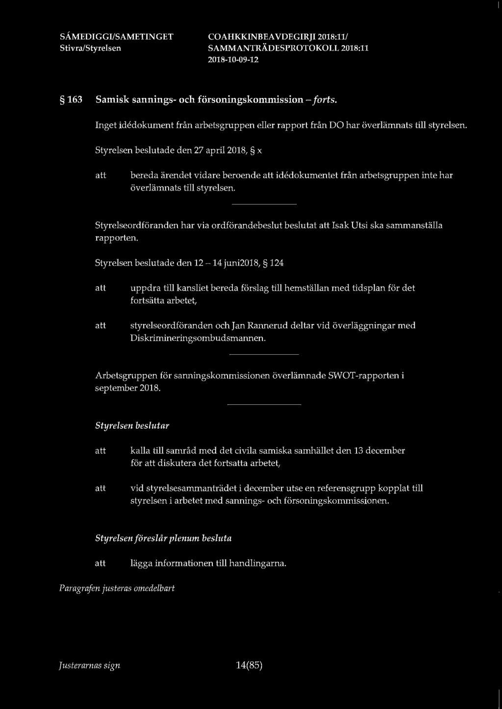 163 Samisk sannings- och försoningskommission - forts. Inget idedokument från arbetsgruppen eller rapport från DO har överlänmats till styrelsen.