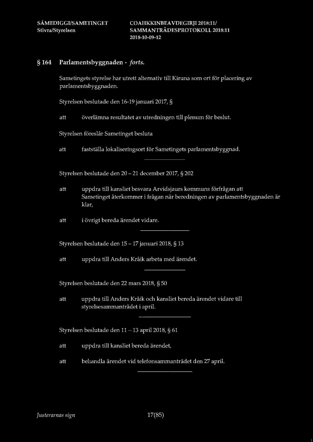 SÅMEDI GGI/SAMETINGET 2018-10-0 9-12 164 Parlamentsbyggnaden - forts. Sametingets styrelse har utrett alternativ till Kiruna som ort för placering av parlamentsbyggnaden.