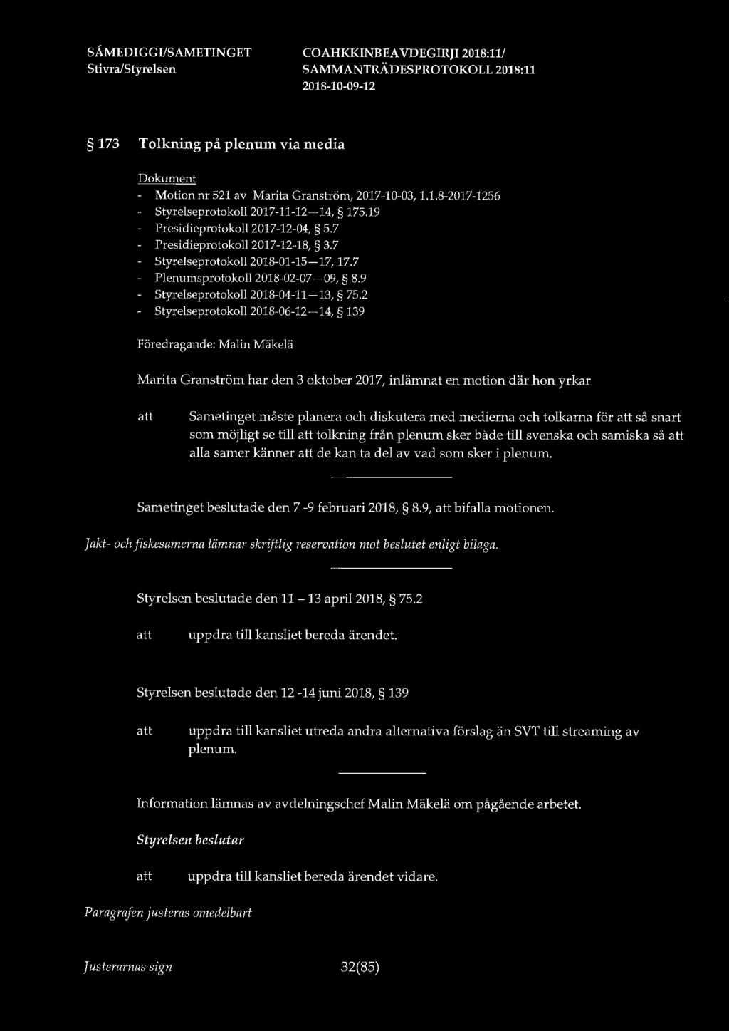 173 Tolkning på plenum via media - Motion nr 521 av Marita Granström, 2017-10-03, 1.1.8-2017-1256 Styrelseprotokoll2017-11-12-14, 175.19 Presidieprotokoll 2017-12-04, 5.