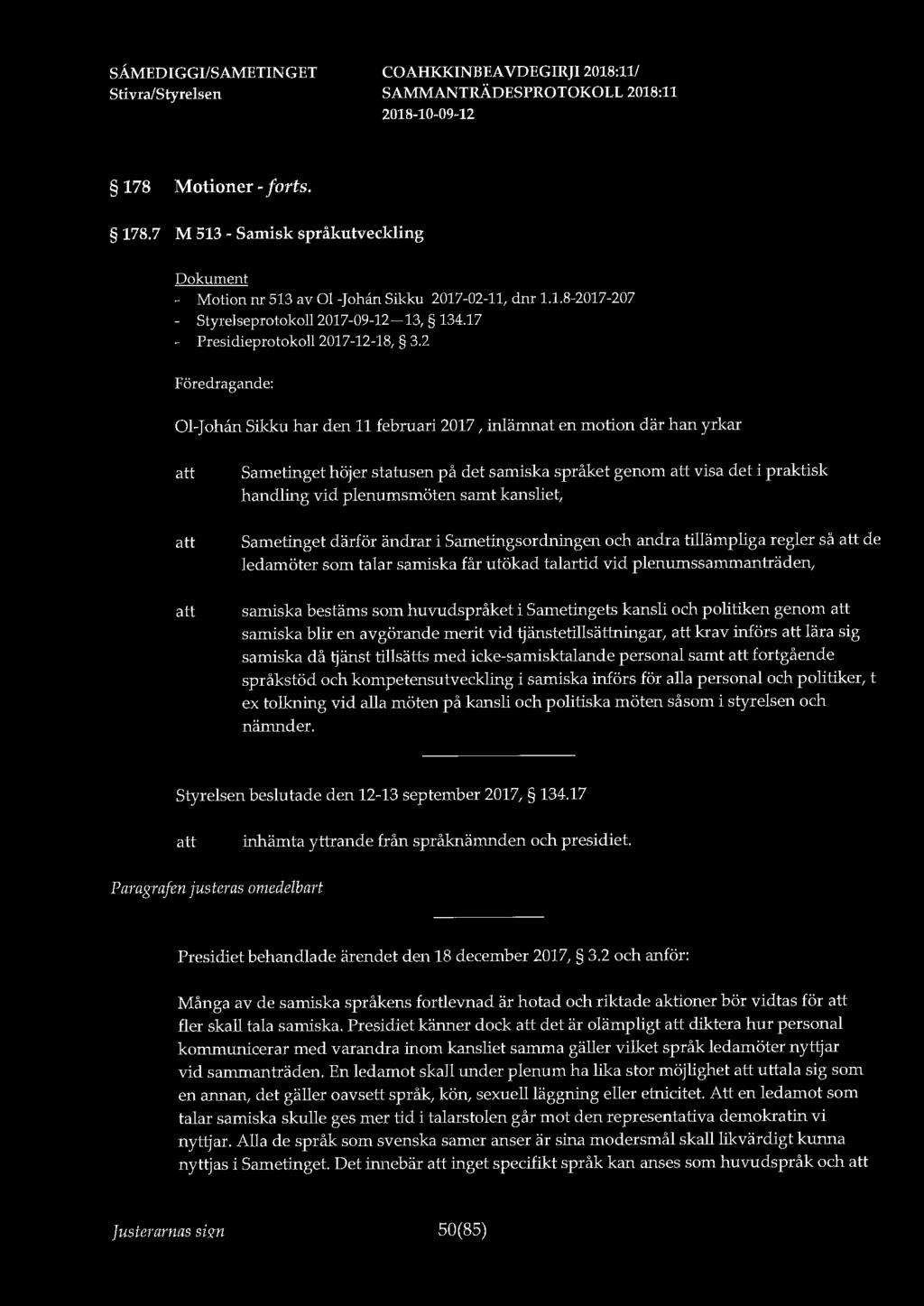 178 Motioner - forts. 178.7 M 513 - Samisk språkutveckling - Motion nr 513 av 01-Johån Sikku 2017-02-11, dnr 1.1.8-2017-207 - Styrelseprotokoll 2017-09-12-13, 134.17 - Presidieprotokoll 2017-12-18, 3.