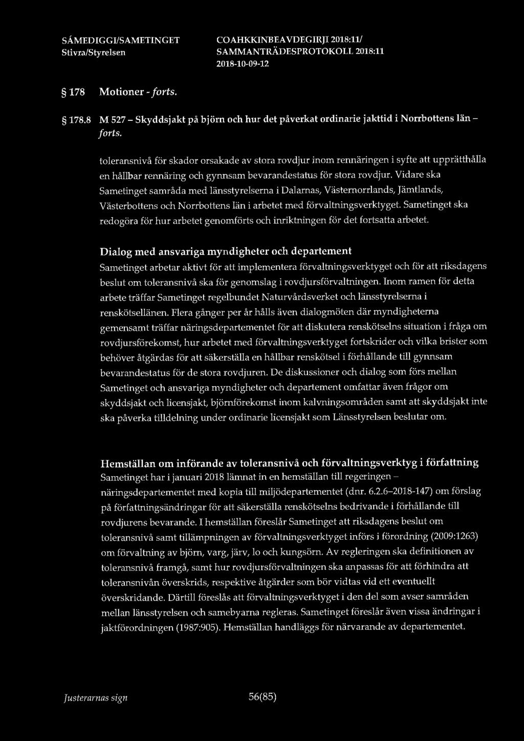 178 Motioner - forts. 178.8 M 527 - Skyddsjakt på björn och hur det påverkat ordinarie jakttid i Norrbottens län /orts.