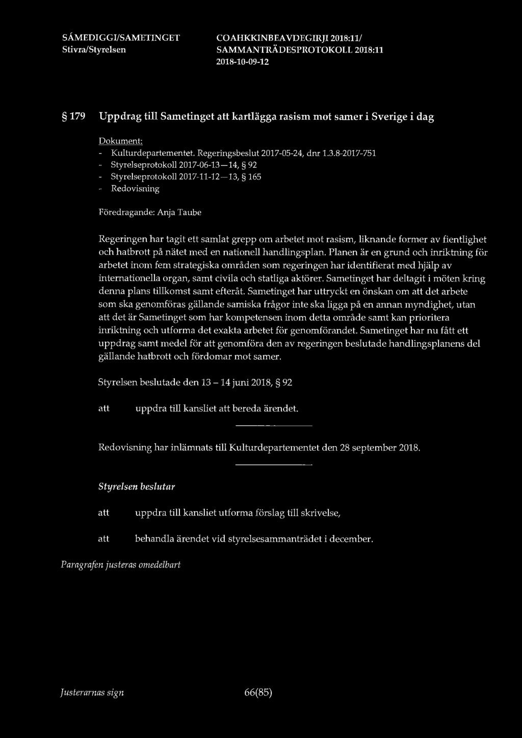 179 Uppdrag till Sametinget kartlägga rasism mot samer i Sverige i dag : - Kulturdepartementet. Regeringsbeslut 2017-05-24, dnr 1.3.