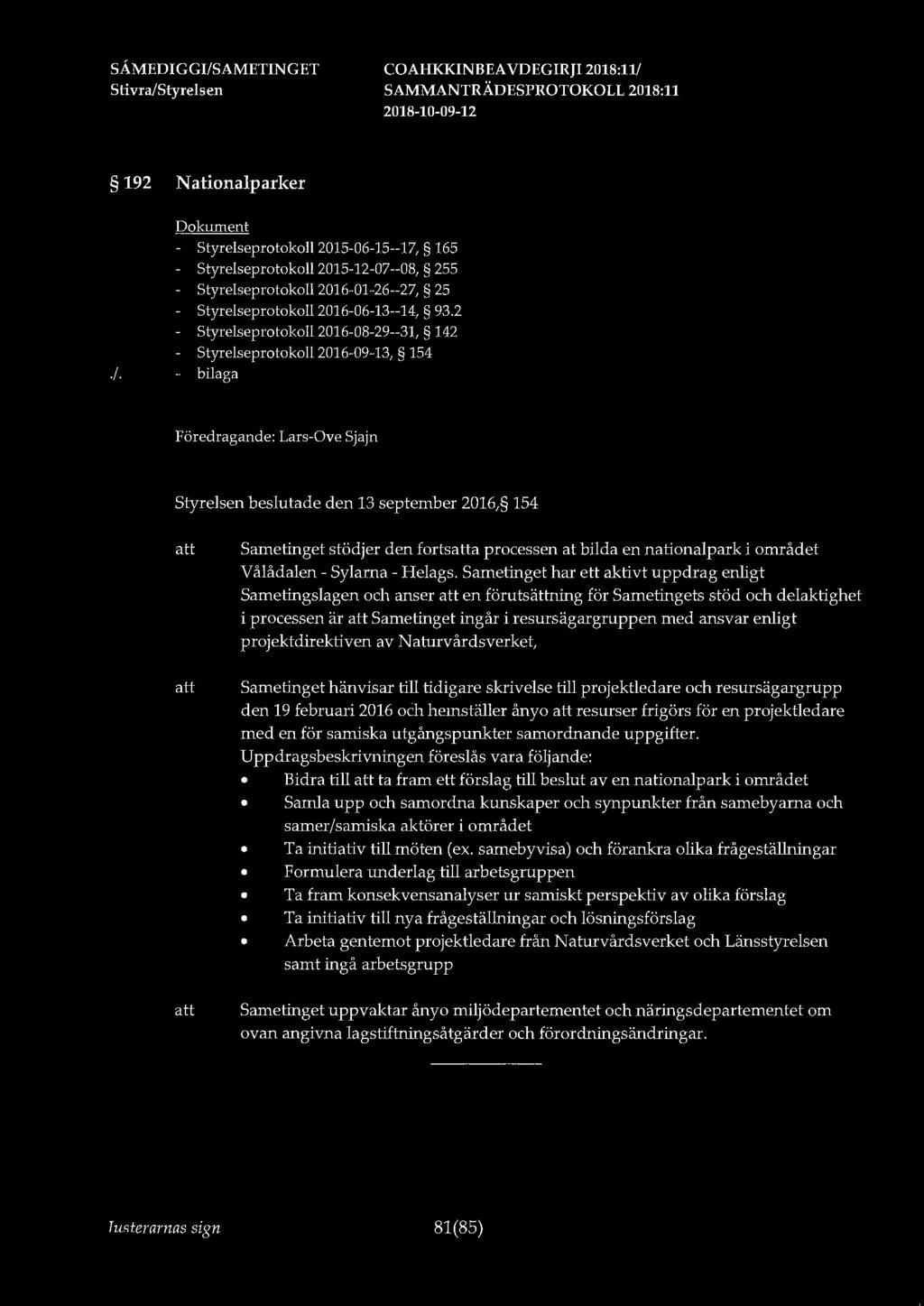 192 Nationalparker - Styrelseprotokoll 2015-06-15--17, 165 Styrelseprotokoll 2015-12-07--08, 255 Styrelseprotokoll 2016-01-26--27, 25 Styrelseprotokoll 2016-06-13--14, 93.