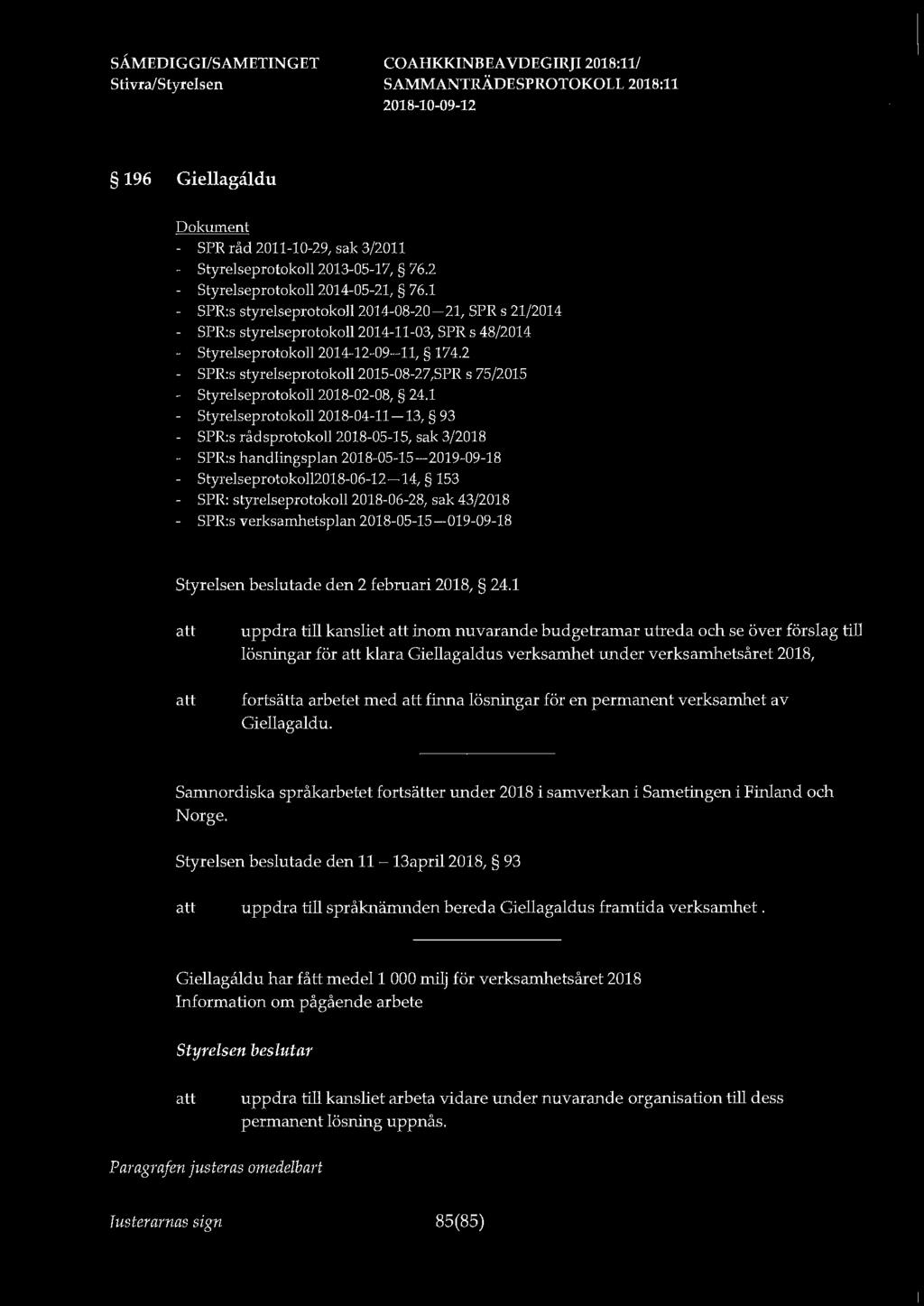 196 Giellaga.Idu - SPR råd 2011-10-29, sak 3/2011 - Styrelseprotokoll 2013-05-17, 76.2 - Styrelseprotokoll 2014-05-21, 76.