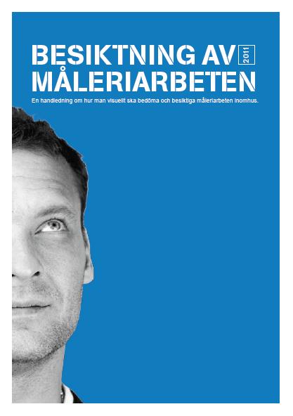 BESIKTNING AV YTSKIKT Riktlinjer har tagits fram av branschorganisationerna och föreningarna: Fastighetsägarna Sverige