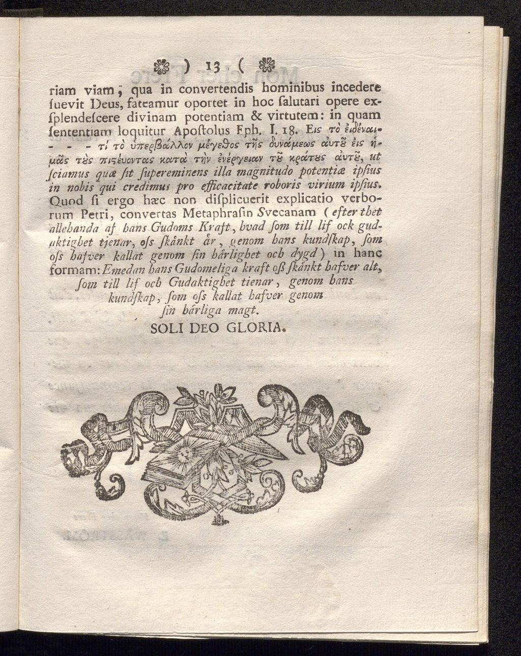 ) 13 ( <30* riam viam \ qua in convertendis hominibus incedere fuevit Deus, faccamur oportet in hoc falutari opere exfplendelcere divinam potentiam & virtutem: in quam fententiarri loquitur Apoftolus