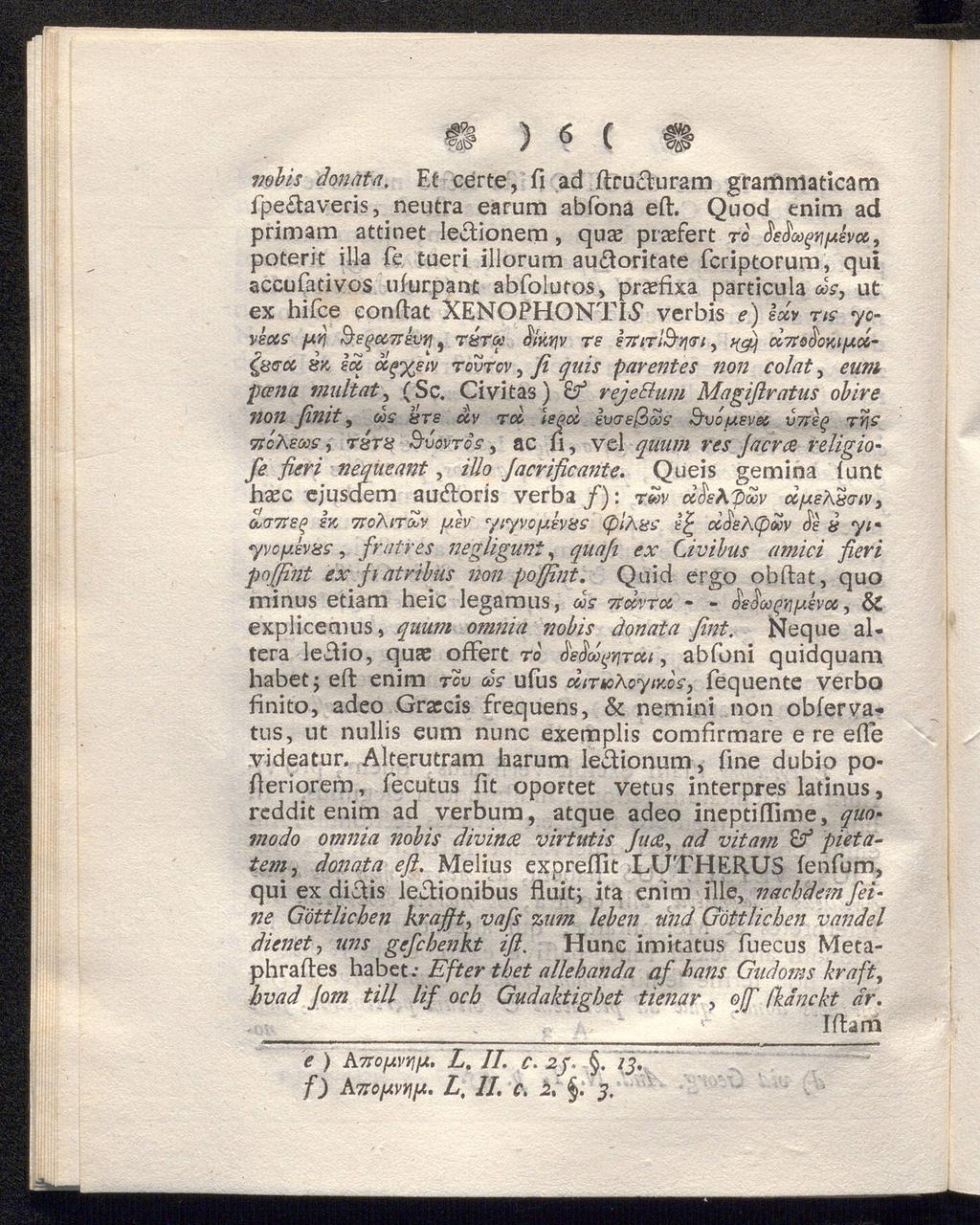 » ' *77 / ""»**.. /A- -.. 9 ) 6 ( 9 vobis donata. Et certe, fi ad ftructuram gramnlaticam fpe taveris, neutra earum abfona eft. Quod enim ad primam attinet le&ionem, qua?